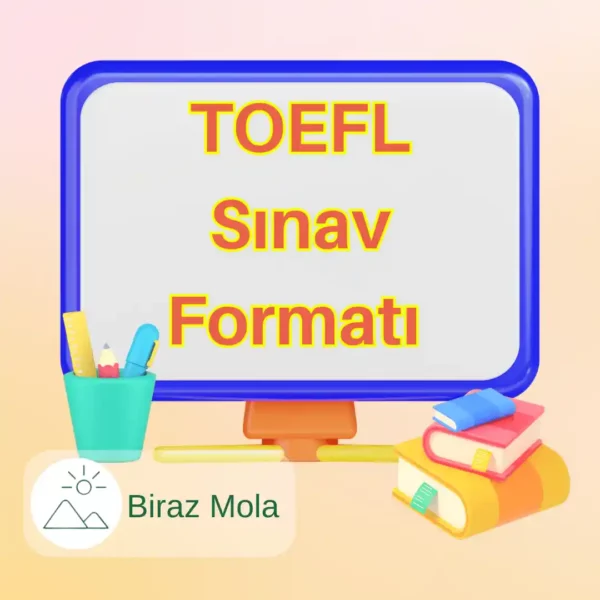 TOEFL Sınav Formatı Nedir?